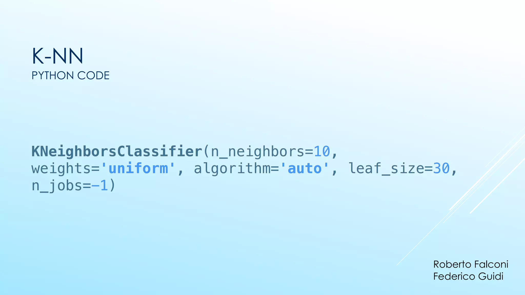 K-NN
PYTHON CODE
Roberto Falconi
Federico Guidi
 