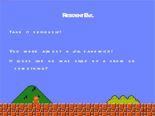 Some you make yourself 