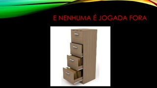 E NENHUMA É JOGADA FORA
 