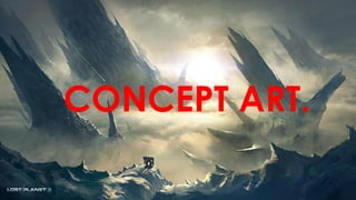 CONCEPT ART.
 
