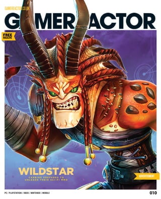 010PC / PLAYSTATION / XBOX / NINTENDO / MOBILE
FREE
MAGAZINE
ADVERTISMENT
GAMEREACTOR.CO.UK
WILDSTARC A R B I N E P R E P A R E S T O
U N L E A S H T H E I R S C I - F I M M O
 