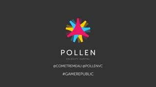 @COMETREMEAU @POLLENVC 
#GAMEREPUBLIC 
 