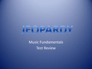 Music Fundamentals
   Test Review
 