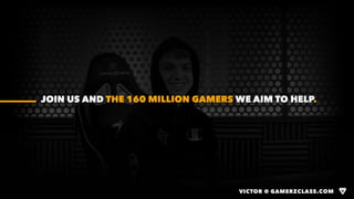 JOIN US AND THE 160 MILLION GAMERS WE AIM TO HELP.
VICTOR @ GAMERZCLASS.COM
 