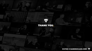 THANK YOU.
VICTOR @ GAMERZCLASS.COM
 