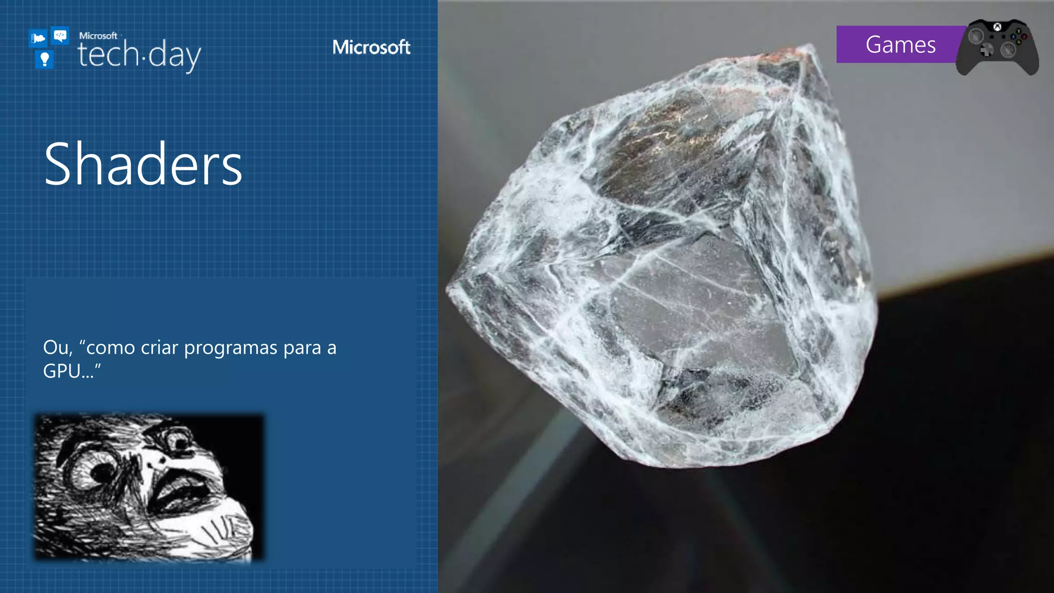 Ou, “como criar programas para a
GPU...”
Shaders
Games
 