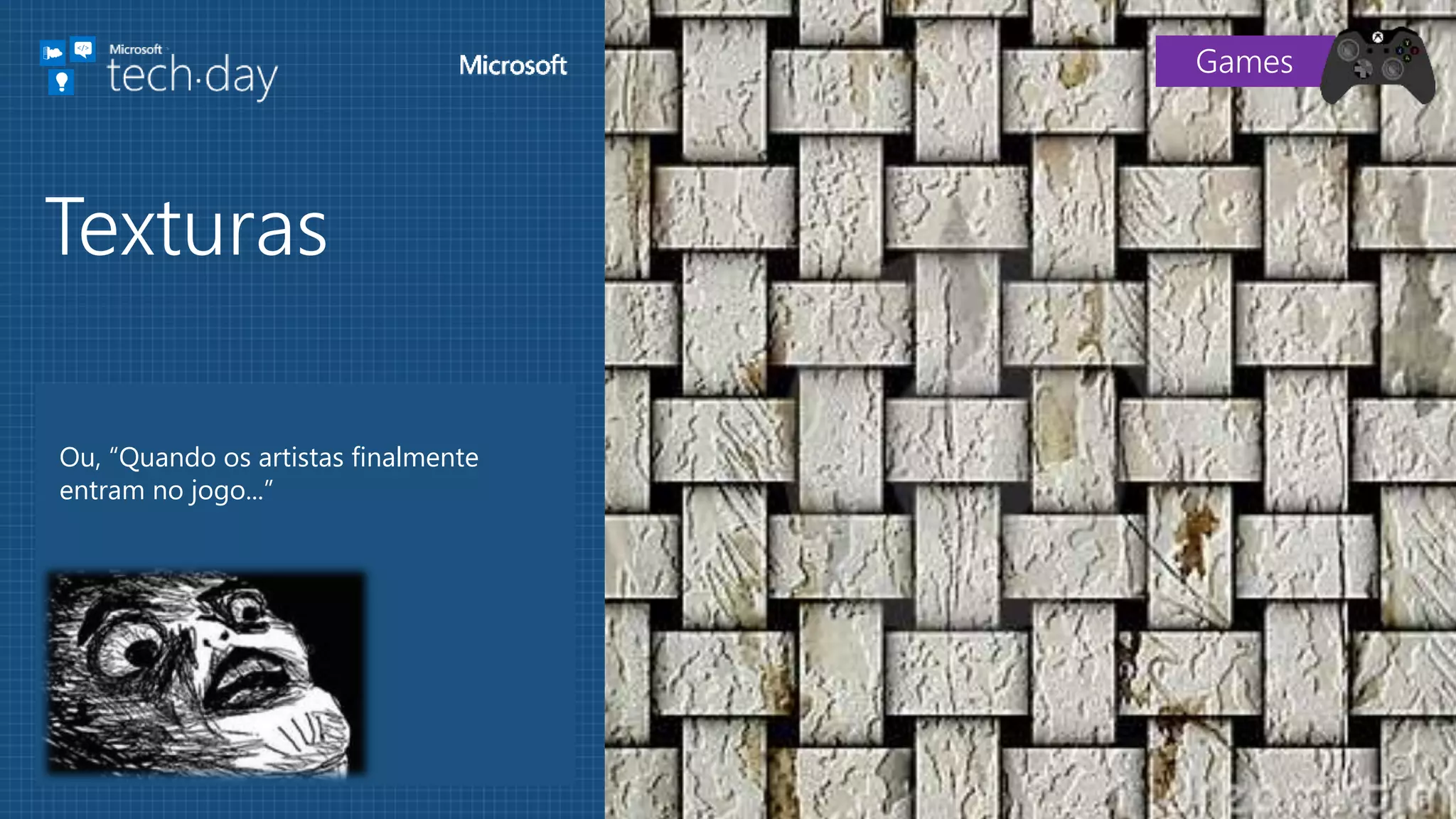 Ou, “Quando os artistas finalmente
entram no jogo...”
Texturas
Games
 