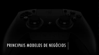 PRINCIPAIS MODELOS DE NEGÓCIOS
 