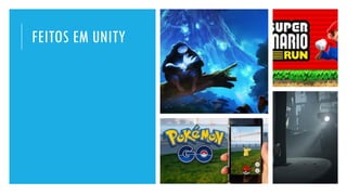FEITOS EM UNITY
 