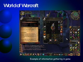 World of Warcraft Example of information gathering in game 