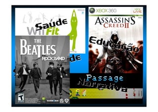 SaSaúúdede
Sociabilidade
Sociabilidade
Narrativa
Narrativa
Educa
Educaççãoão
 