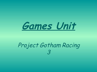 Games Unit Project Gotham Racing 3 