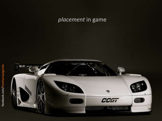 placement in game placement in game facebook.com/headspropaganda Placement in Games 
