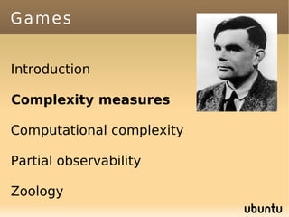 Games


Introduction

Complexity measures

Computational complexity

Partial observability

Zoology
 