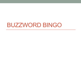 BUZZWORD BINGO
 