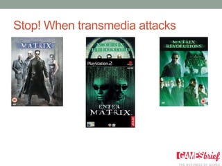 Stop! When transmedia attacks
 