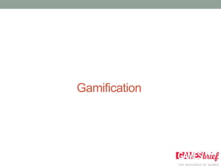 Gamification
 