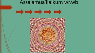 Assalamua’llaikum wr.wb
 