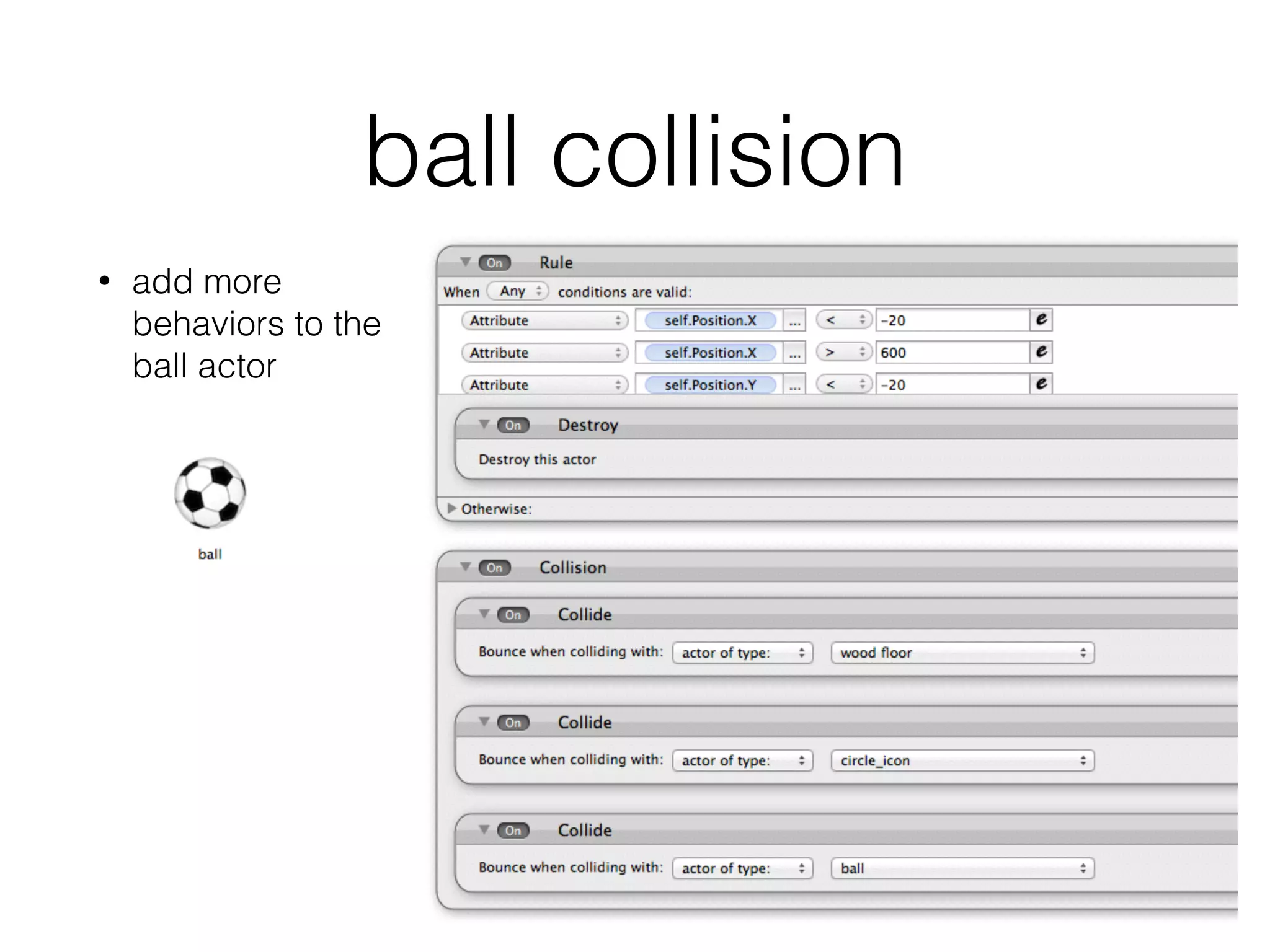 ball collision
• add more
behaviors to the
ball actor
 