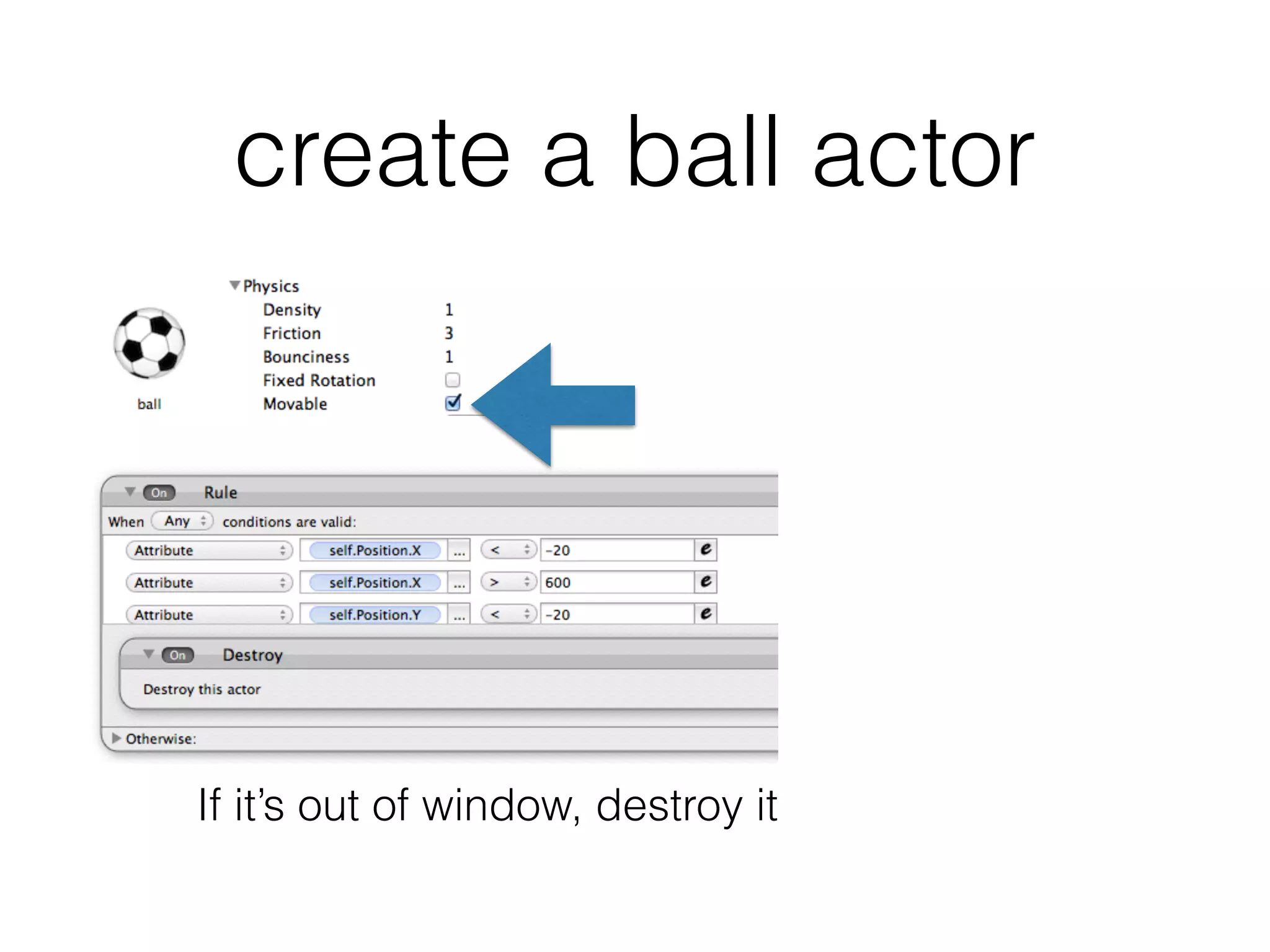 create a ball actor
If it’s out of window, destroy it
 