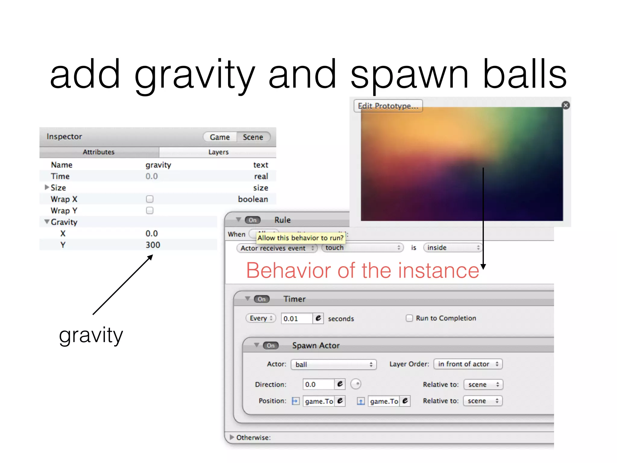 add gravity and spawn balls
gravity
Behavior of the instance
 