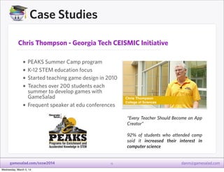Case Studies
Chris Thompson - Georgia Tech CEISMIC Initiative

• PEAKS Summer Camp program
• K-12 STEM education focus
• S...