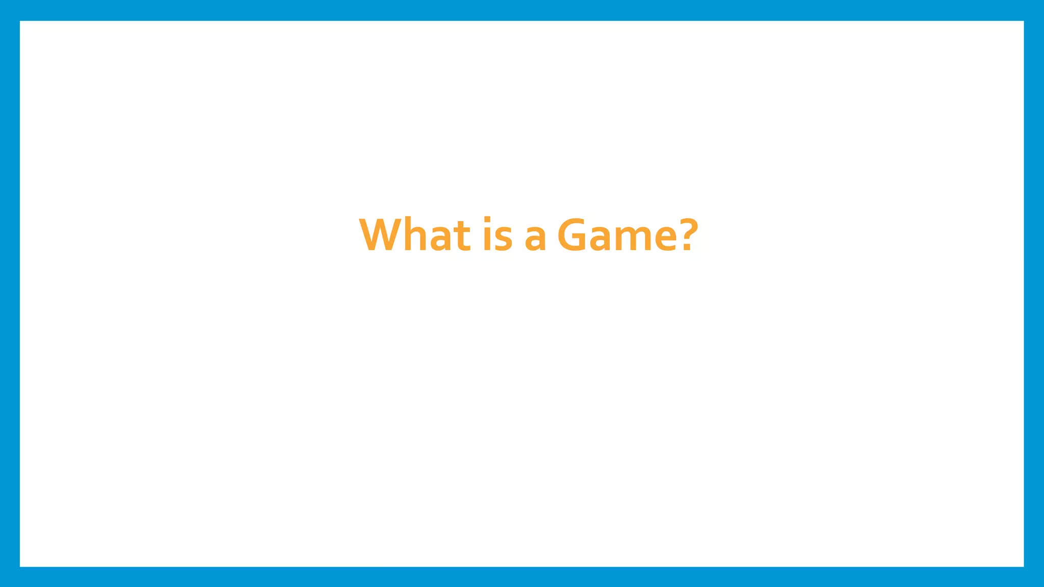 What is a Game?
 