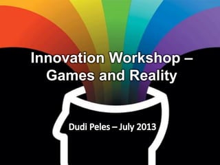 Innovation Workshop –
Games and Reality
 