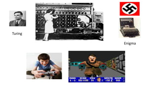 Turing

         Enigma
 