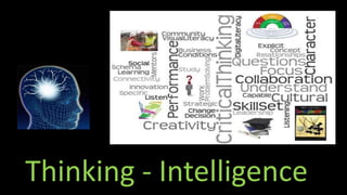 Thinking - Intelligence
 