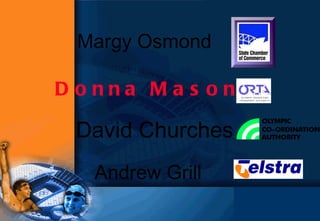 Margy Osmond Donna Mason David Churches Andrew Grill 