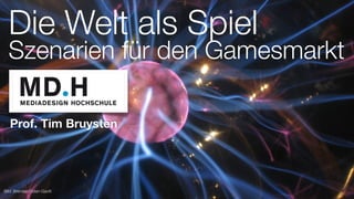 Prof. Tim Bruysten
Die Welt als Spiel
Szenarien für den Gamesmarkt
Bild: Brendan Dolan-Gavitt
Gamescom 2014 Edition
Prof. ...