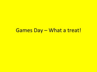 Games Day – What a treat! 