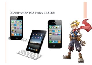 EQUIPAMENTOS PARA TESTES




                           18
 