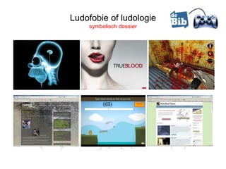Ludofobie of ludologie
    symbolisch dossier
 