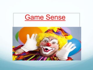 Game Sense
Game Sense
 