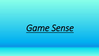 Game Sense
 