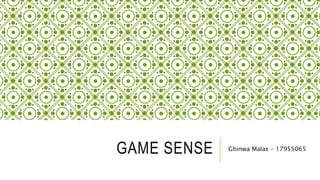 GAME SENSE Ghinwa Malas - 17955065
 