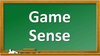 Game
Sense
 