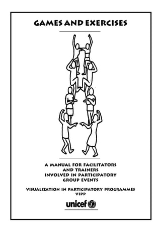 195
GAMES AND EXERCISES
A MANUAL FOR FACILITATORS
AND TRAINERS
INVOLVED IN PARTICIPATORY
GROUP EVENTS
VISUALIZATION IN PARTICIPATORY PROGRAMMES
VIPP
 