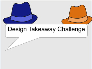 Design Takeaway Challenge
 