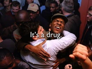 It’s a drug. 