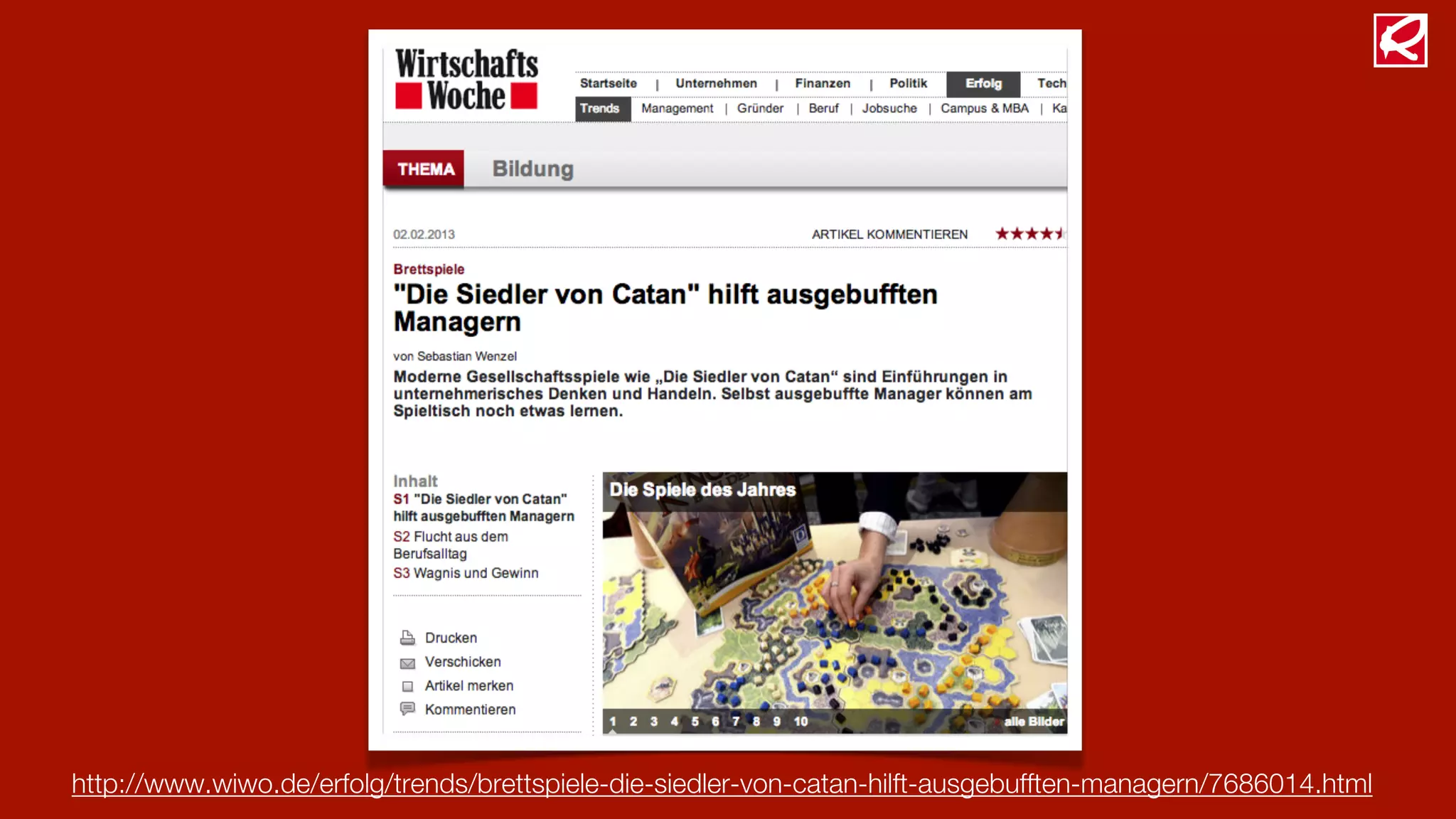 http://www.wiwo.de/erfolg/trends/brettspiele-die-siedler-von-catan-hilft-ausgebufften-managern/7686014.html
 