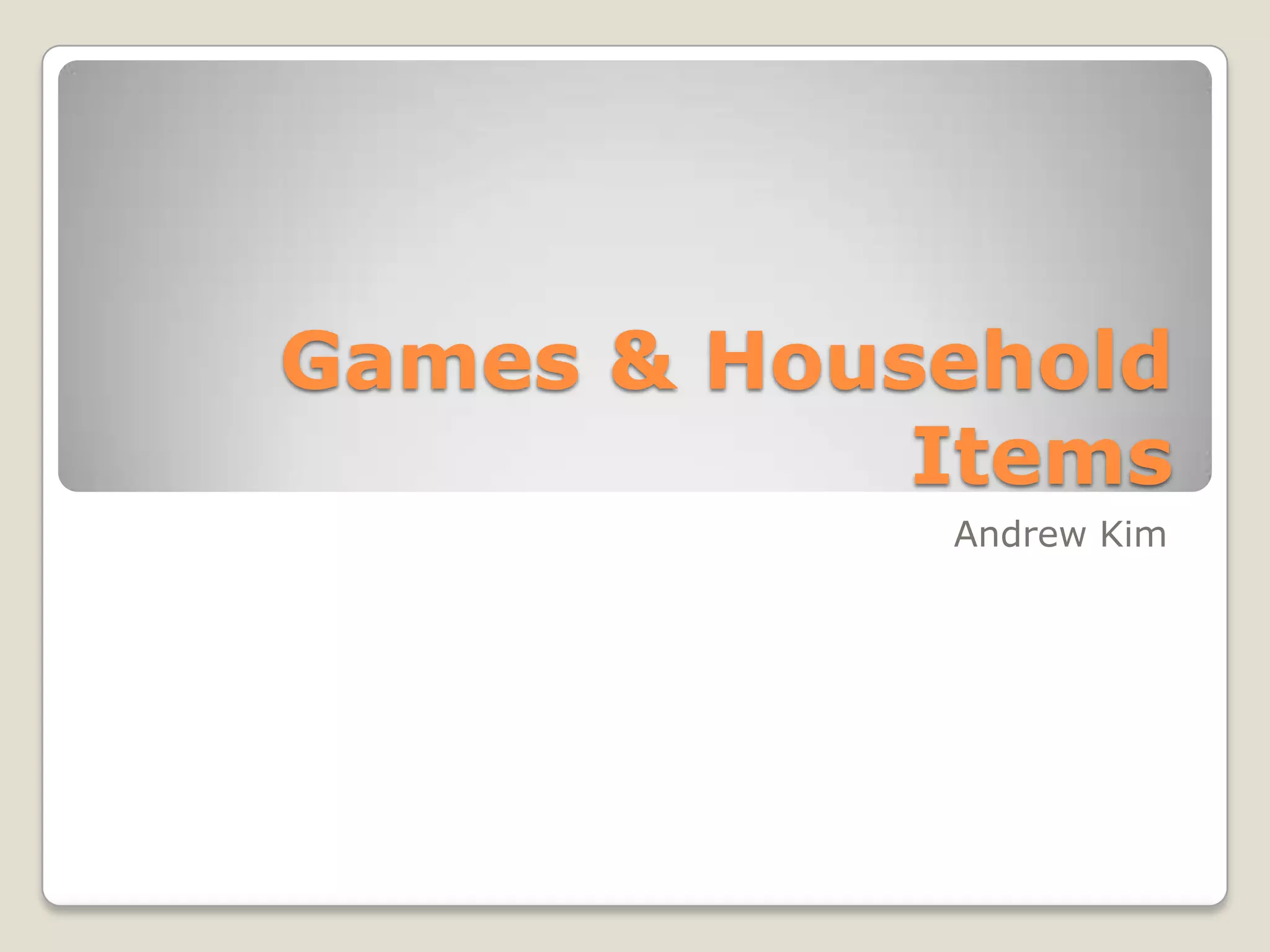 Games &amp; household items | PPT