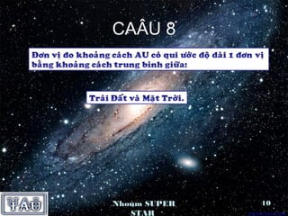 CAÂU 8




Nhoùm SUPER   10
   STAR
 