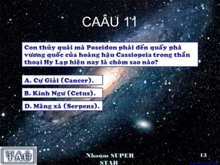 CAÂU 11




Nhoùm SUPER   13
   STAR
 