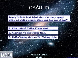 CAÂU 15




Nhoùm SUPER   17
   STAR
 
