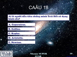 CAÂU 18




Nhoùm SUPER   20
   STAR
 