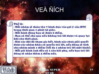 VEÀ ÑÍCH




Nhoùm SUPER   24
    STAR
 