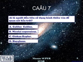 CAÂU 7




Nhoùm SUPER   9
   STAR
 